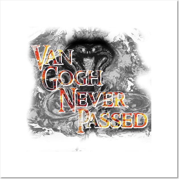 van Gogh Never Passed Wall Art by Abiarsa